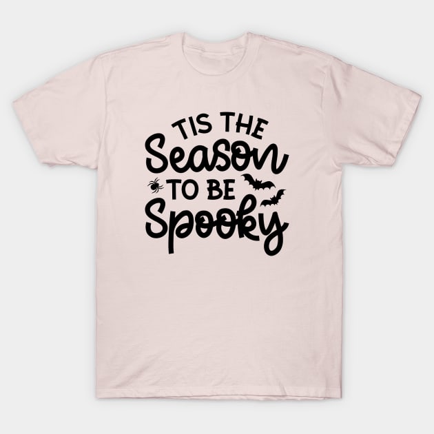 Tis The Season To Be Spooky Halloween Cute Funny T-Shirt by GlimmerDesigns